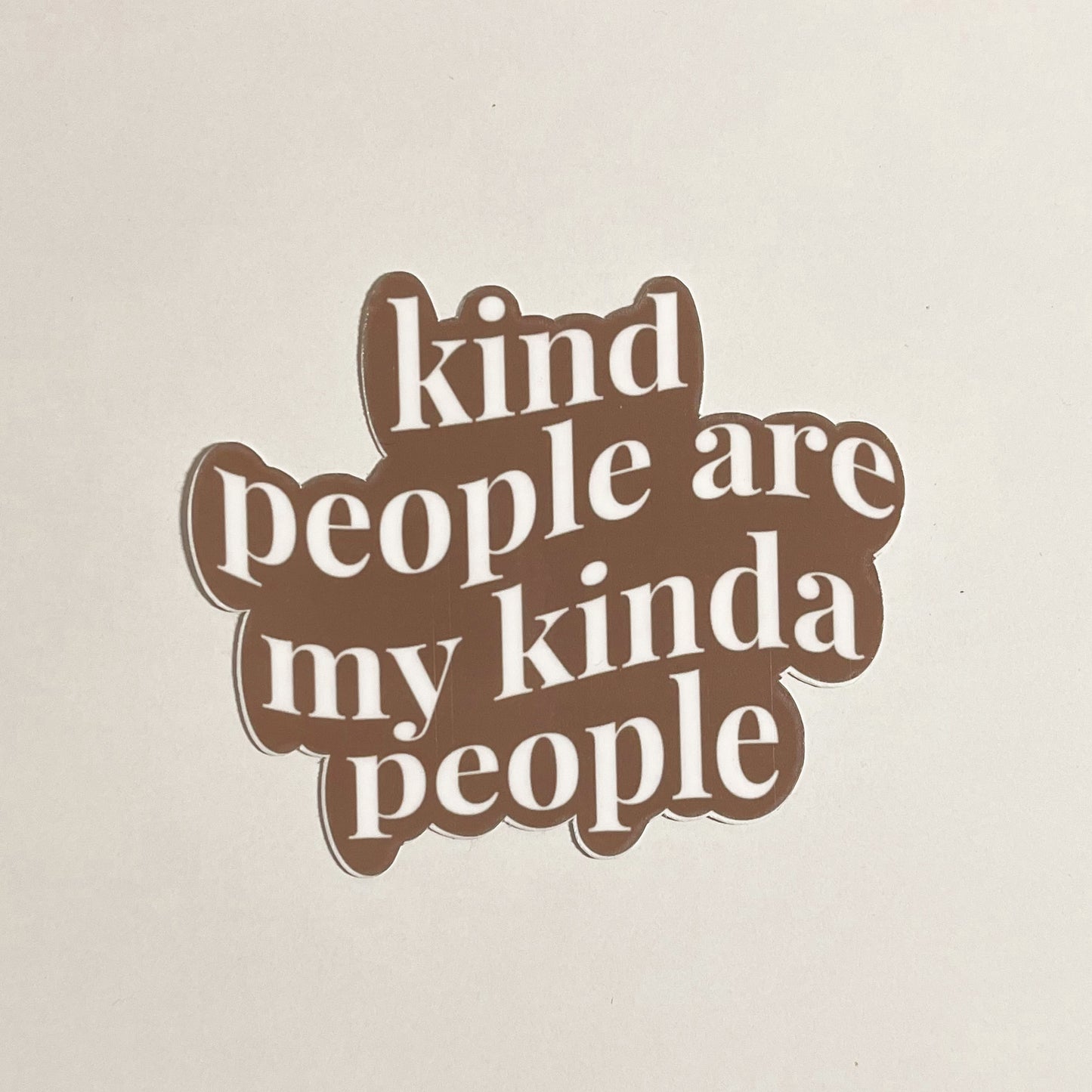 kind people are my kind of people sticker - brown