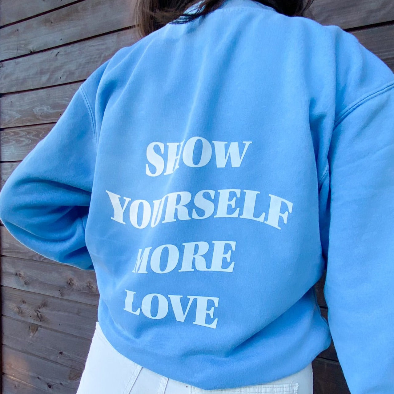 Show yourself more love sweatshirt